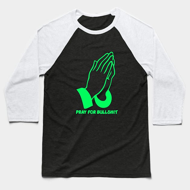 Pray for bullshit Baseball T-Shirt by G4M3RS